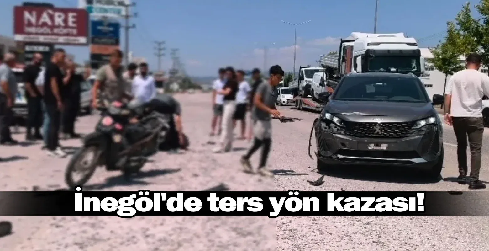 İnegöl'de ters yön kazası!