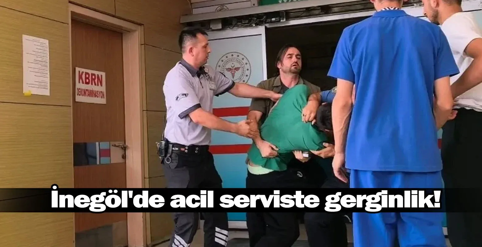 İnegöl'de acil serviste gerginlik!