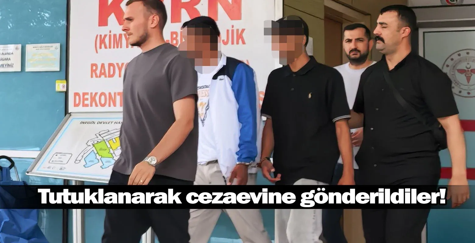 Tutuklanarak cezaevine gönderildiler!