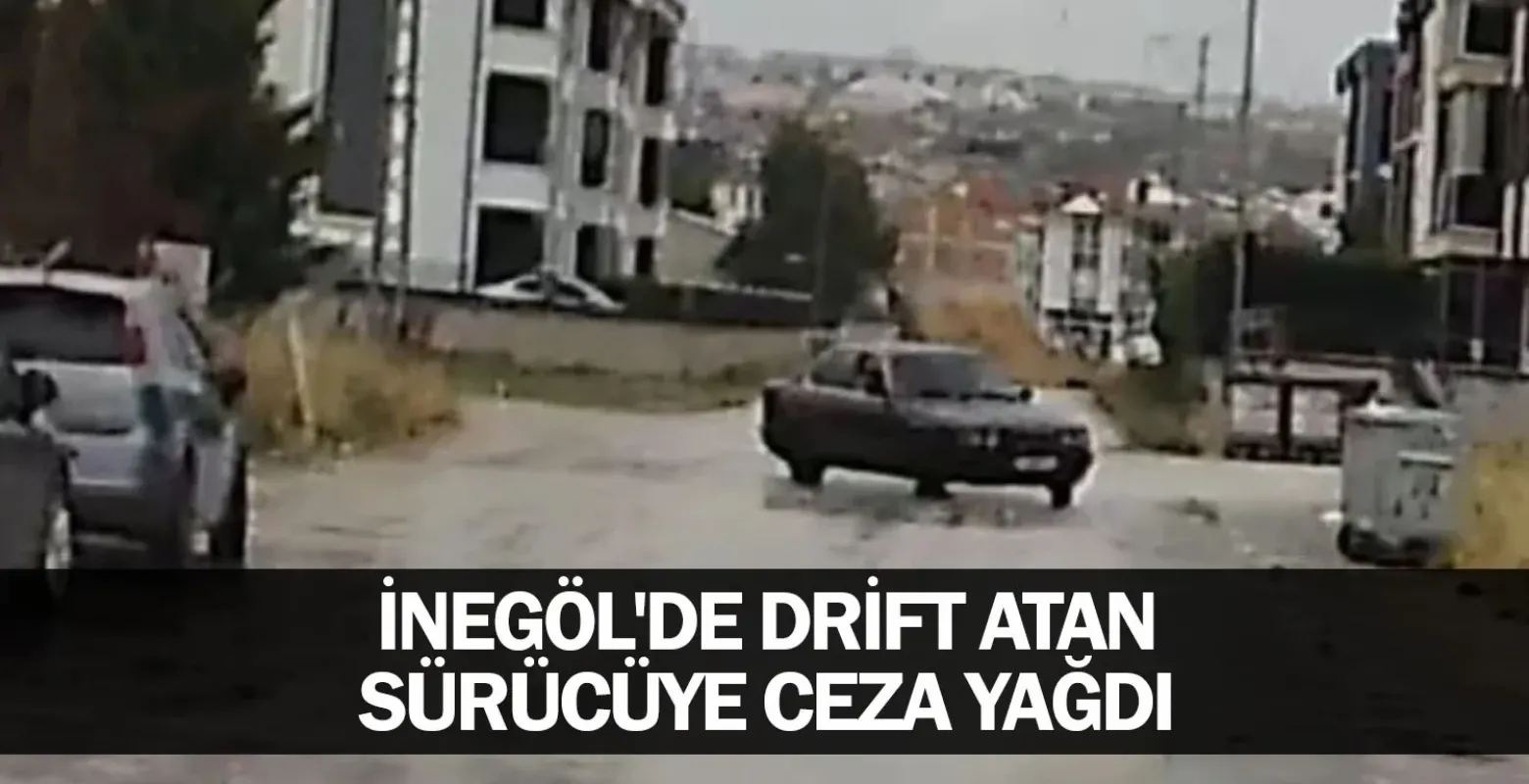 İnegöl'de drift atan sürücüye ceza yağdı