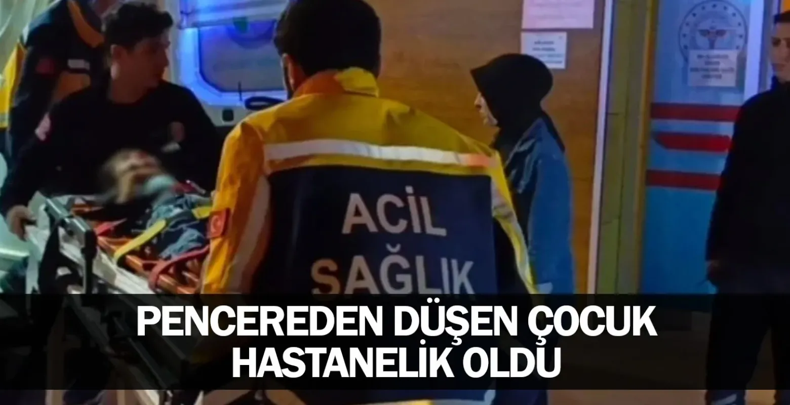 Pencereden düşen çocuk hastanelik oldu