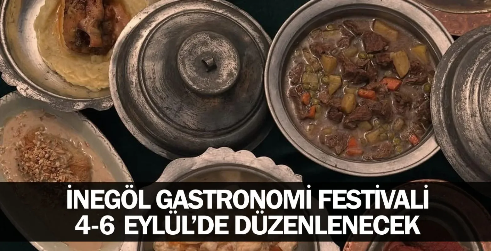 İnegöl Gastronomi Festivali 4-6 Eylül’de Düzenlenecek