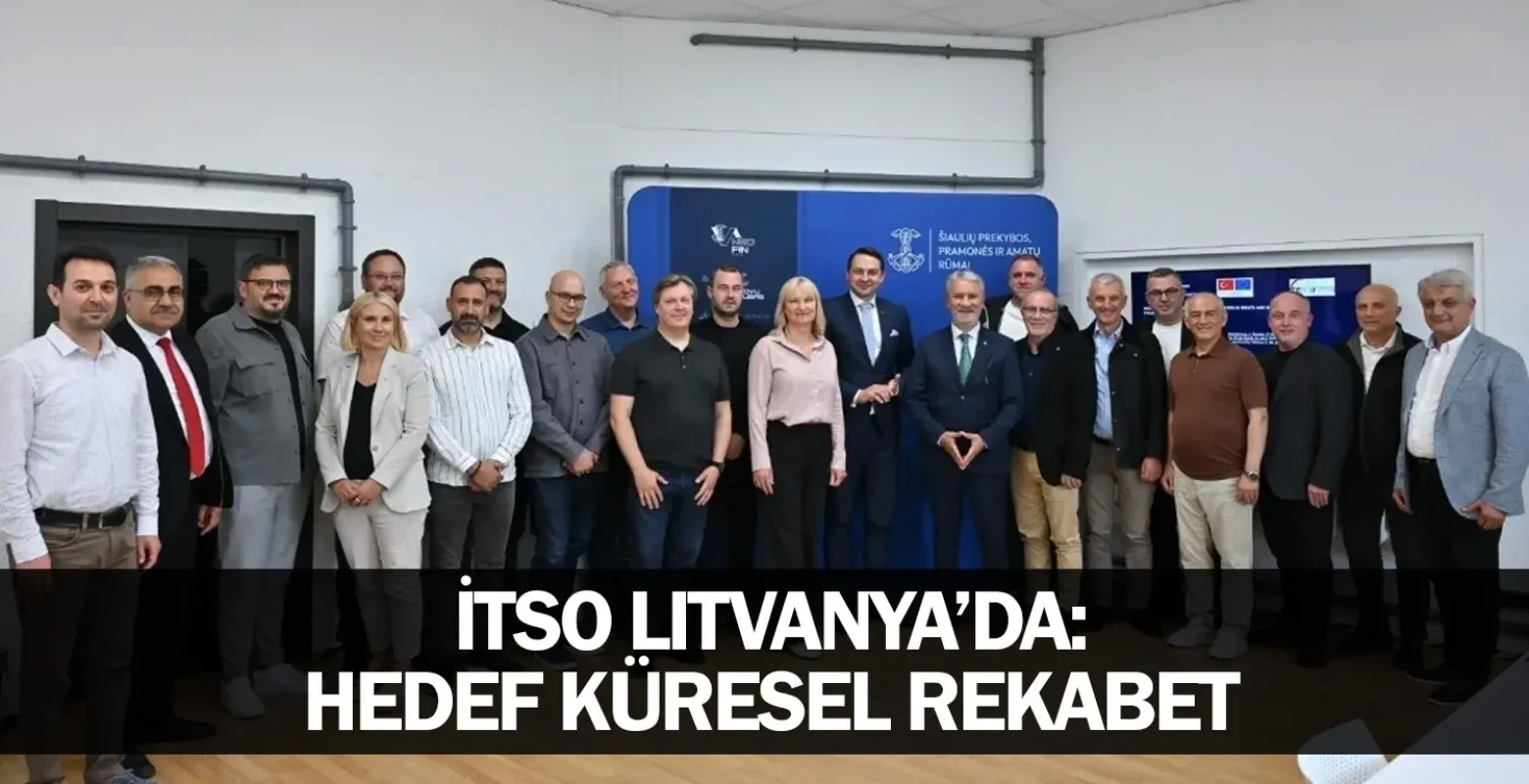​İTSO Litvanya’da: Hedef Küresel Rekabet