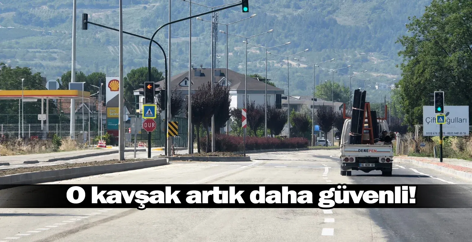 O kavşak artık daha güvenli!