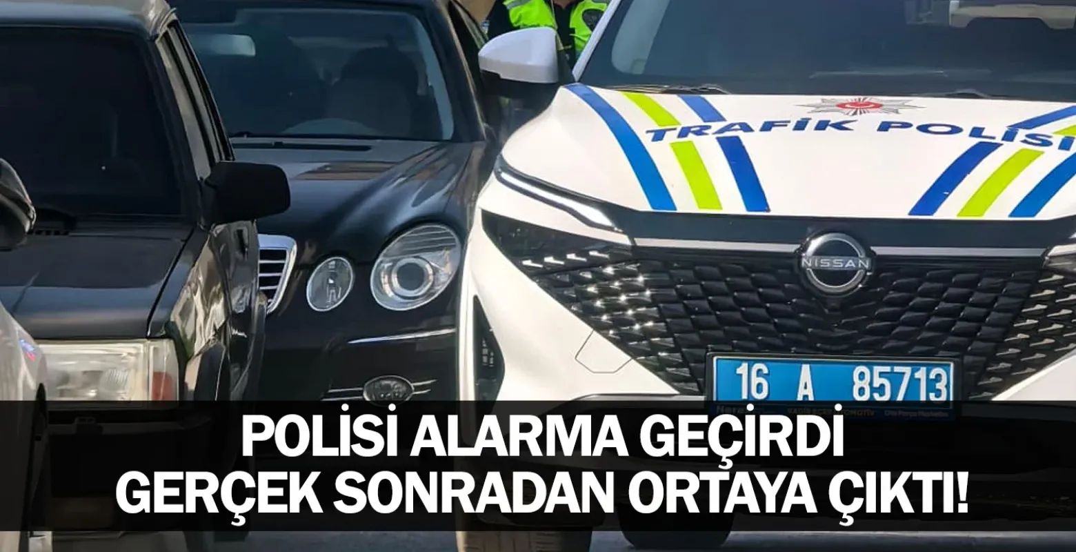Polisi alarma geçirdi, gerçek sonradan ortaya çıktı!