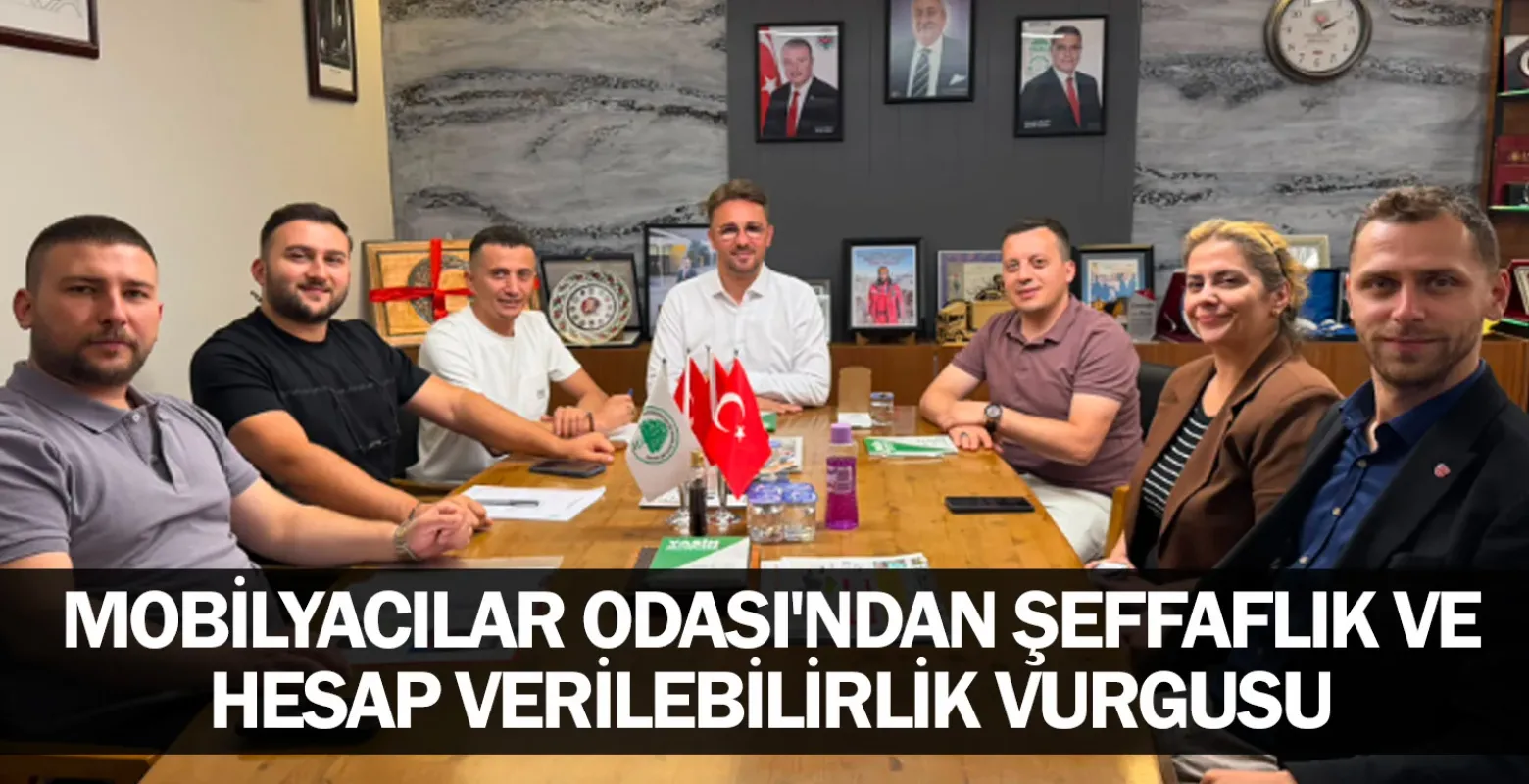 Mobilyacılar Odası'ndan Şeffaflık ve Hesap Verilebilirlik Vurgusu