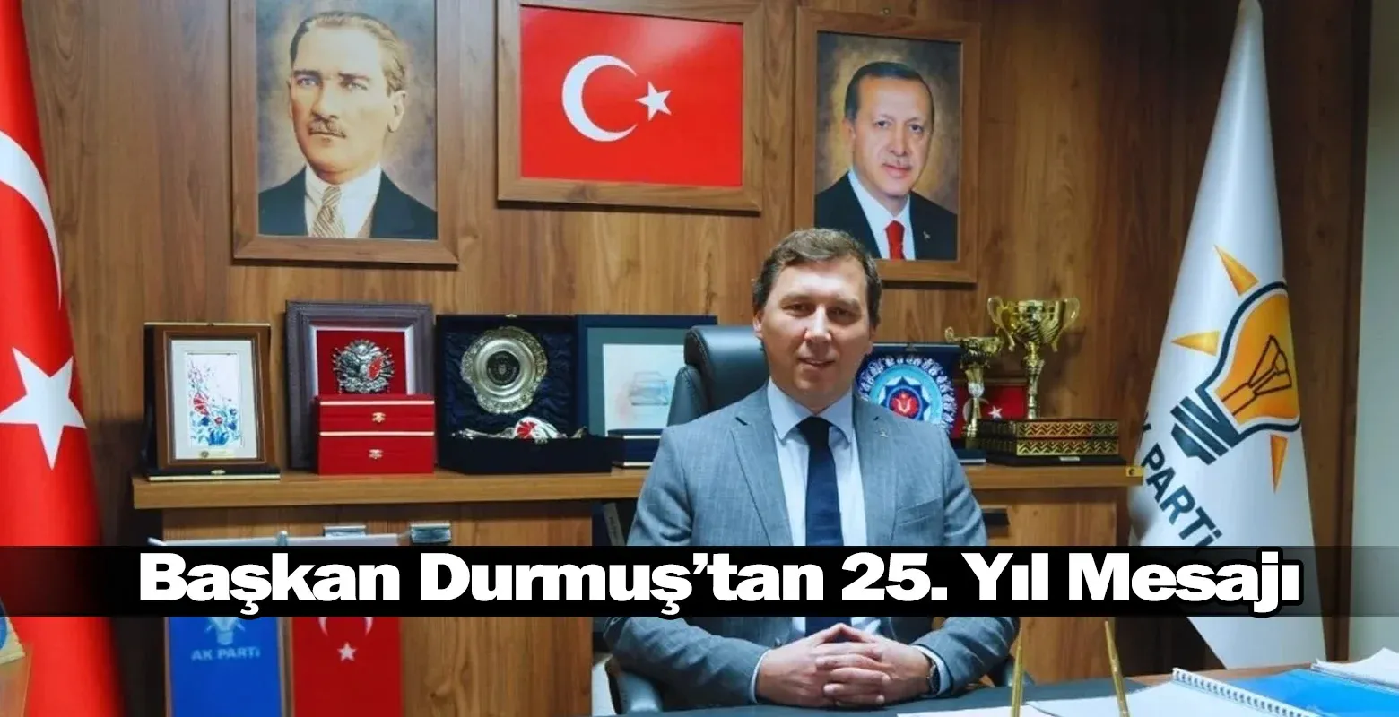 Başkan Durmuş’tan 25. Yıl Mesajı