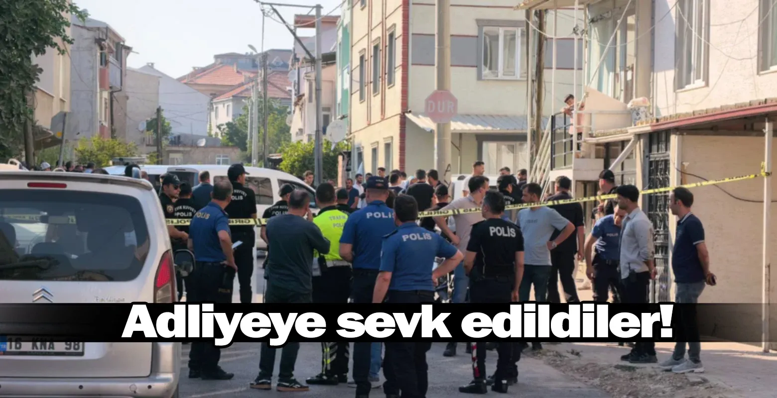 Adliyeye sevk edildiler!