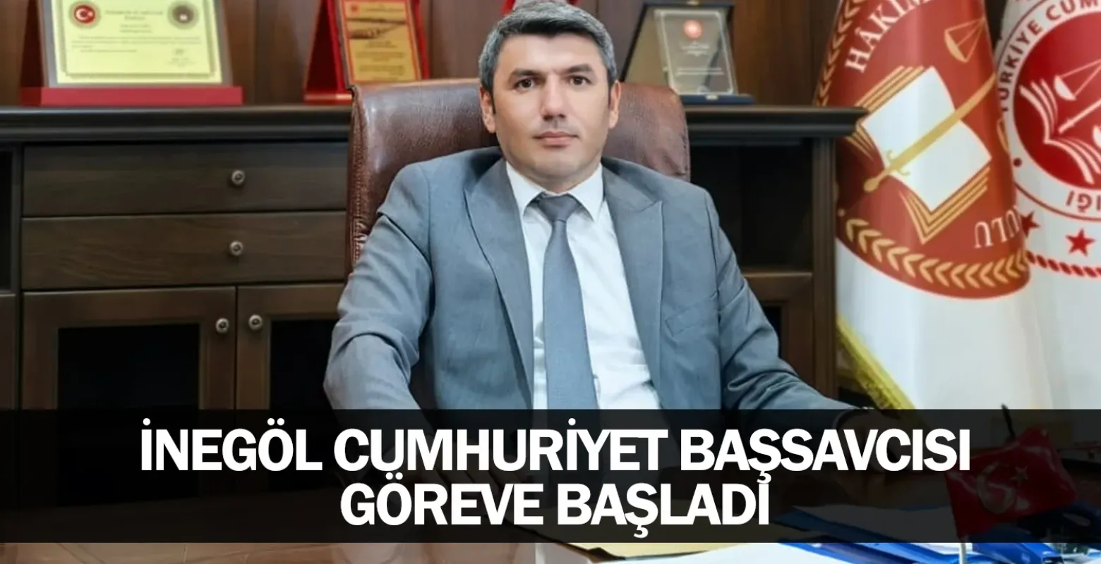 İnegöl Cumhuriyet Başsavcısı göreve başladı