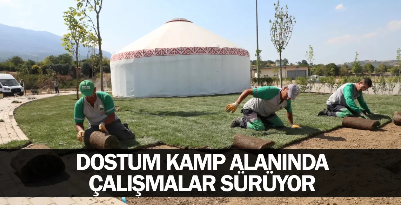 Dostum Kamp Alanında Çalışmalar Sürüyor