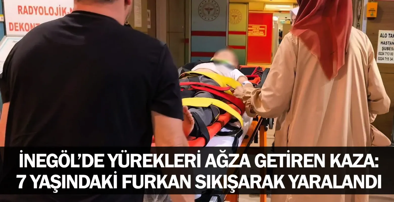 İnegöl’de Yürekleri Ağza Getiren Kaza: 7 Yaşındaki Furkan Sıkışarak Yaralandı