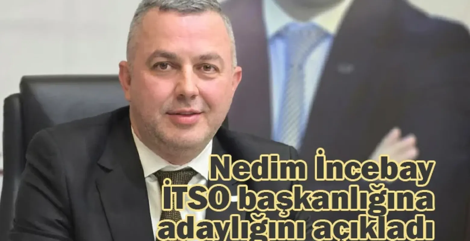 ​Nedim İncebay İTSO Başkan Adaylığını Açıkladı: “İnegöl İçin Hedef 2034”