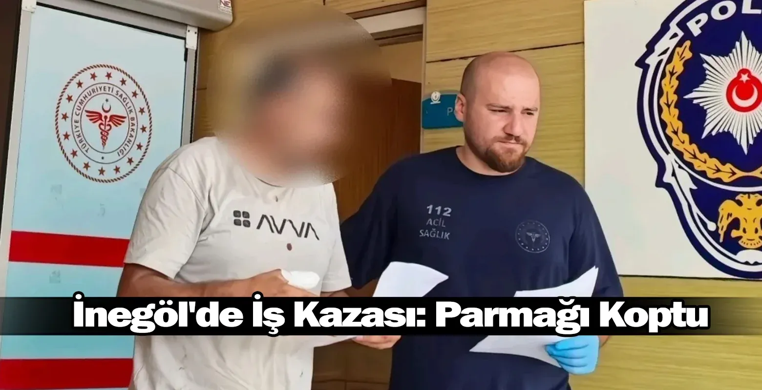 ​İnegöl'de İş Kazası: Parmağı Koptu