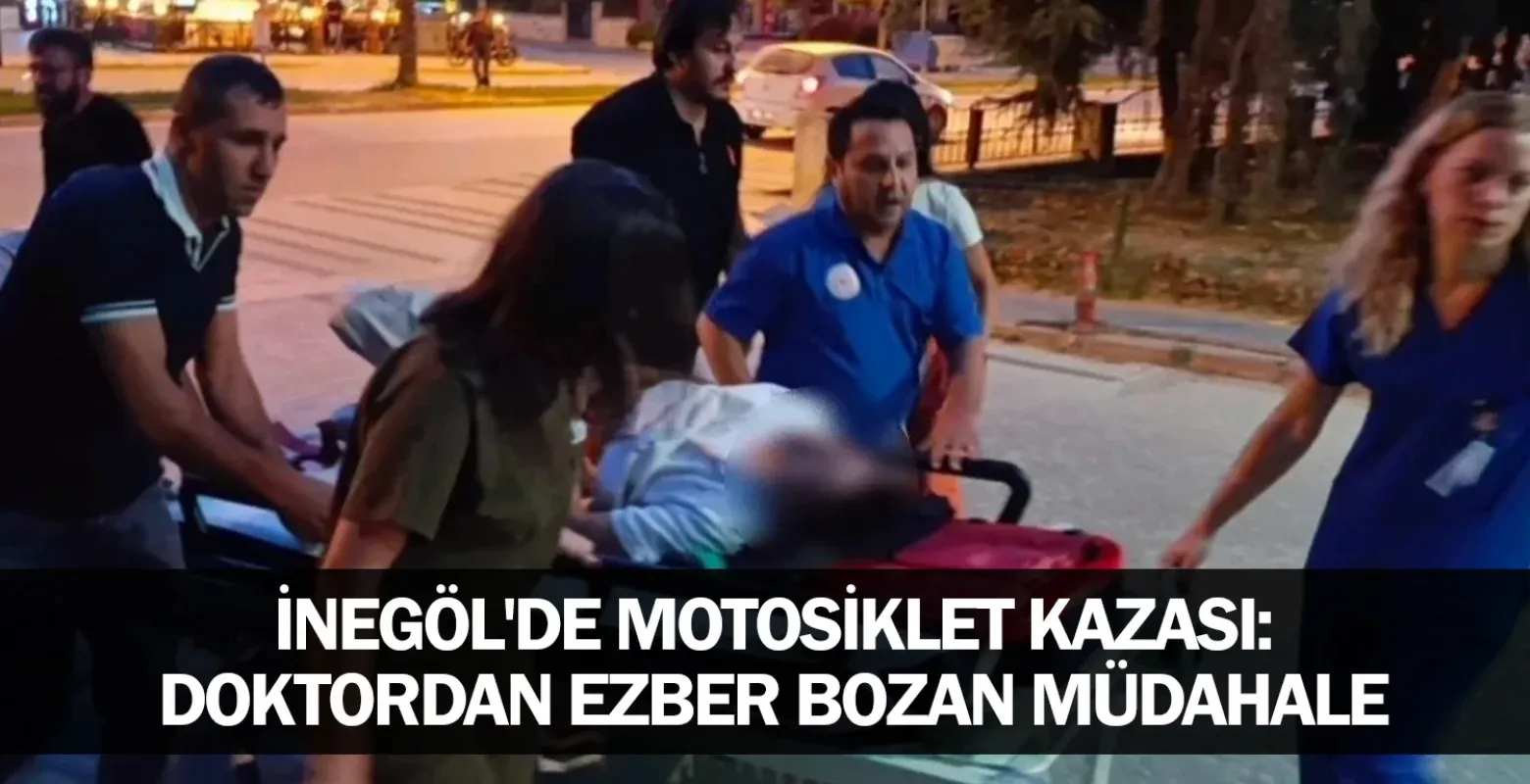 ​İnegöl'de Motosiklet Kazası: Doktordan Ezber Bozan Müdahale
