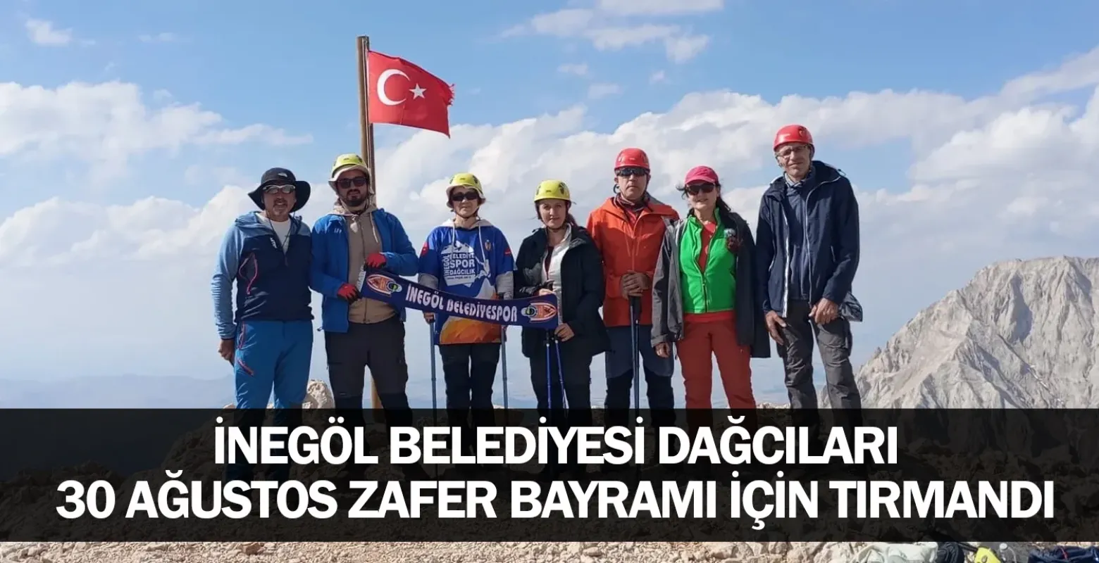İnegöl Belediyesi dağcıları 30 Ağustos Zafer Bayramı için tırmandı