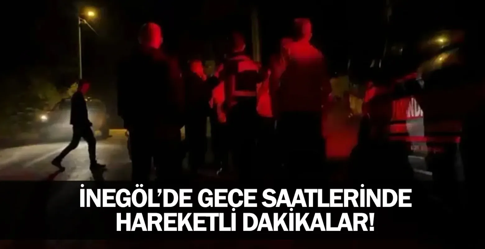 ​İnegöl’de gece saatlerinde hareketli dakikalar!