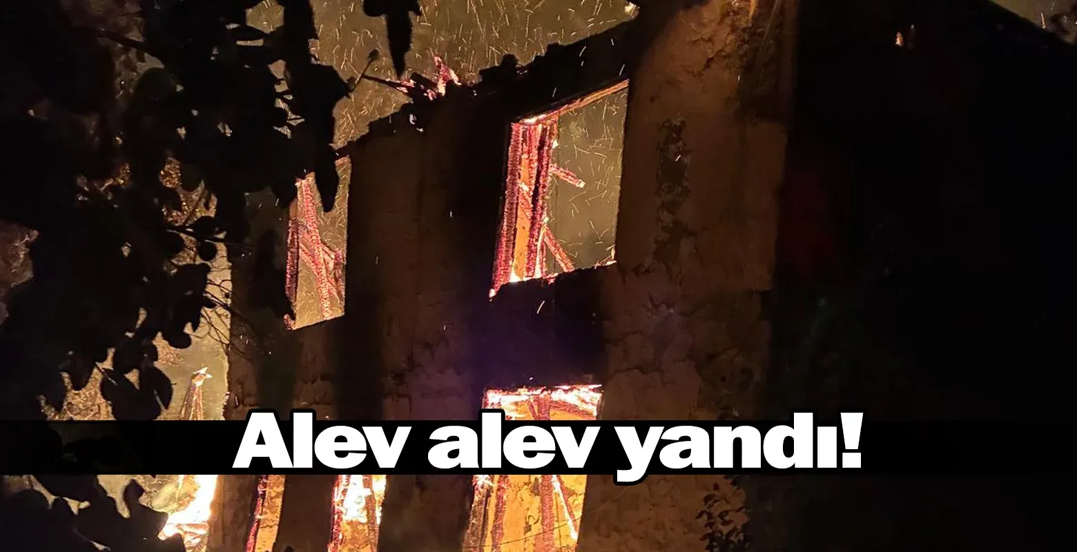Alev alev yandı!