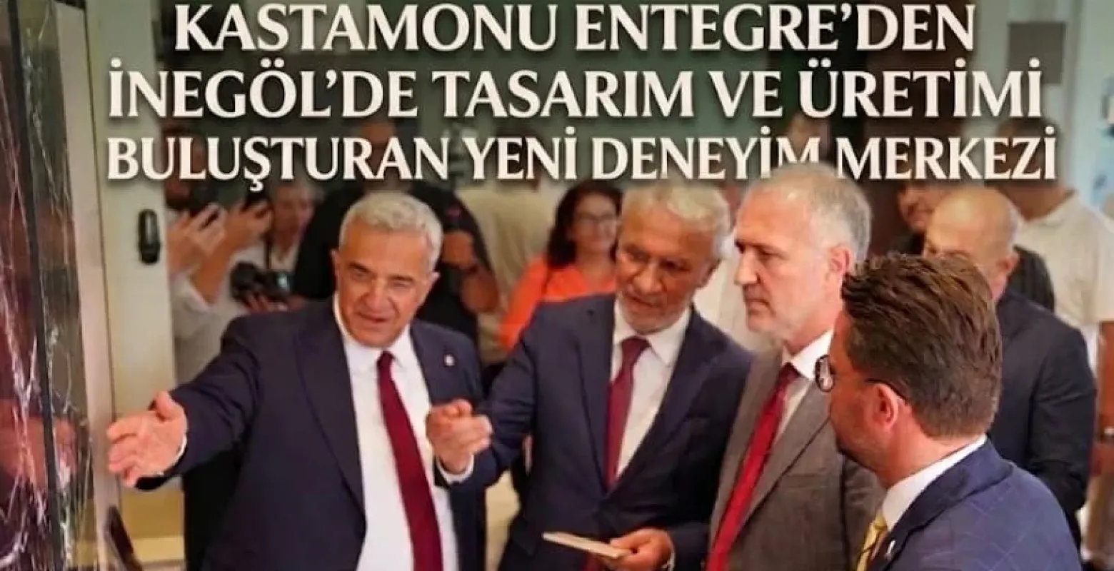 Kastamonu Entegre'den İnegöl'de Tasarım ve Üretimi Buluşturan Yeni Deneyim Merkezi