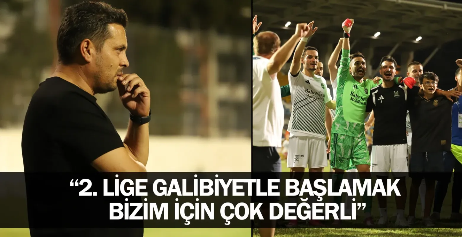 “2. Lige Galibiyetle Başlamak Bizim İçin Çok Değerli”
