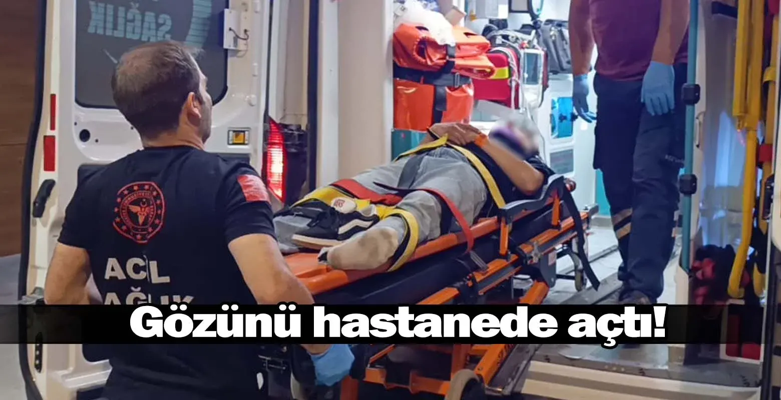 Gözünü hastanede açtı!