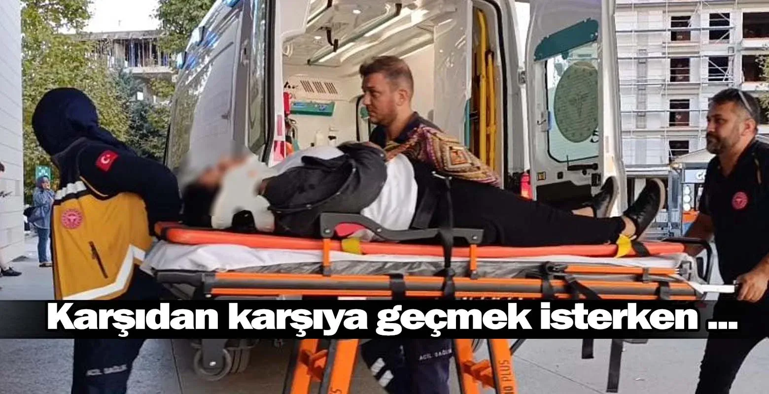 Karşıdan karşıya geçmek isterken ...