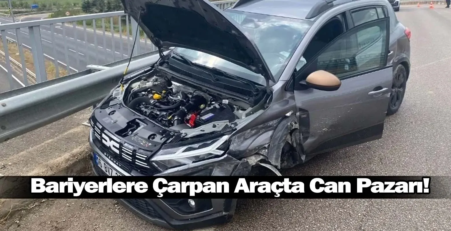 Bariyerlere Çarpan Araçta Can Pazarı!