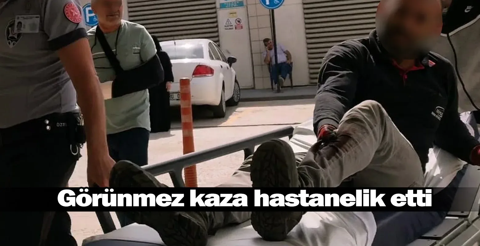 Görünmez kaza hastanelik etti