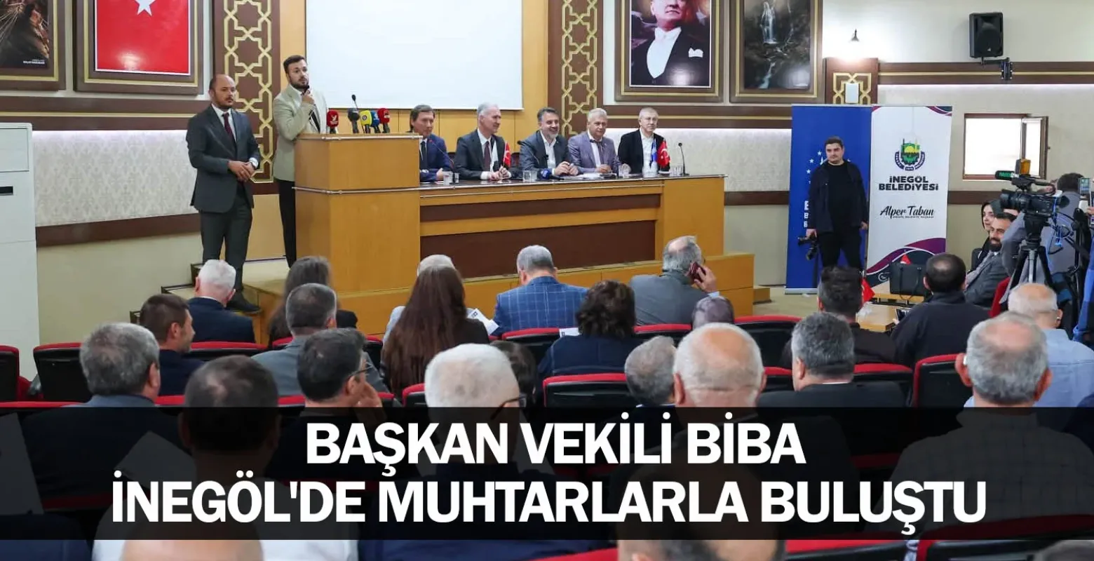 Başkan Vekili Biba İnegöl'de muhtarlarla buluştu