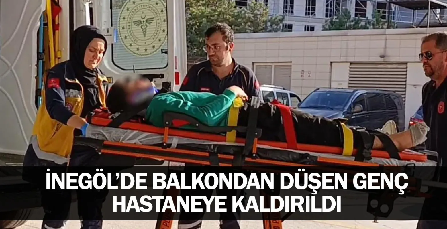 ​İnegöl’de Balkondan Düşen Genç Hastaneye Kaldırıldı