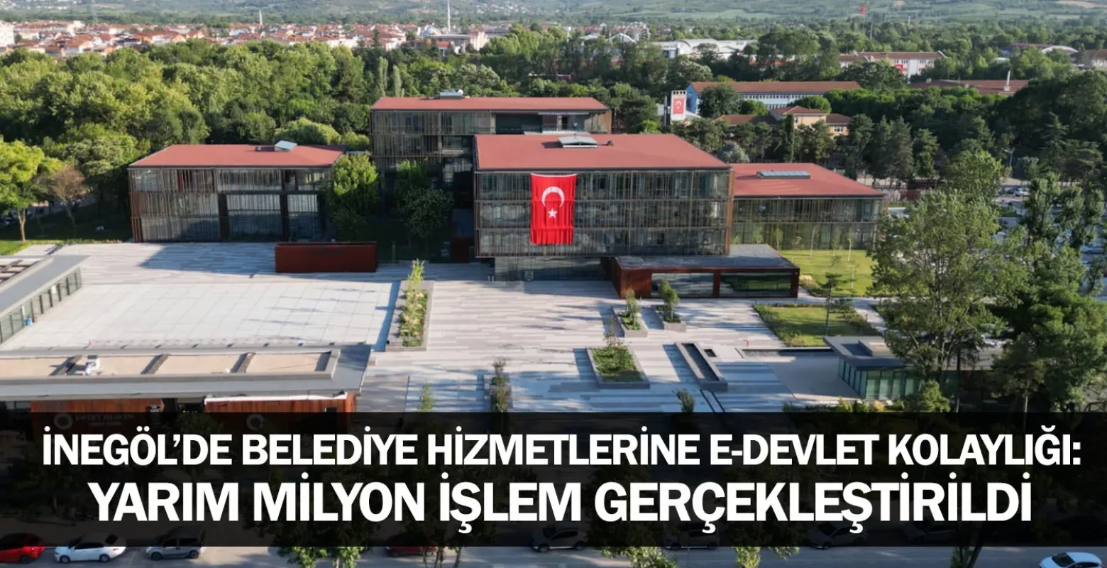 İnegöl’de Belediye Hizmetlerine E-Devlet Kolaylığı: Yarım Milyon İşlem Gerçekleştirildi