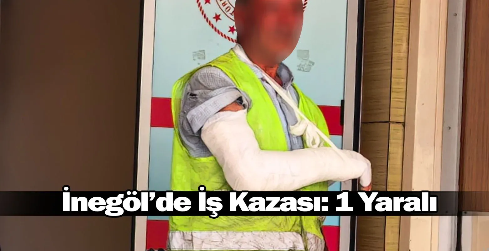 ​İnegöl’de İş Kazası: 1 Yaralı