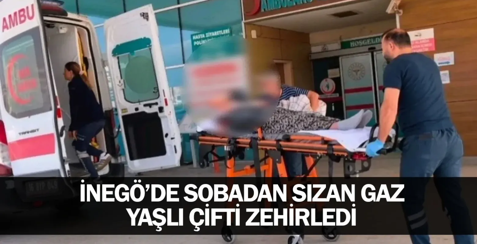 ​İnegöl’de Sobadan Sızan Gaz Yaşlı Çifti Zehirledi