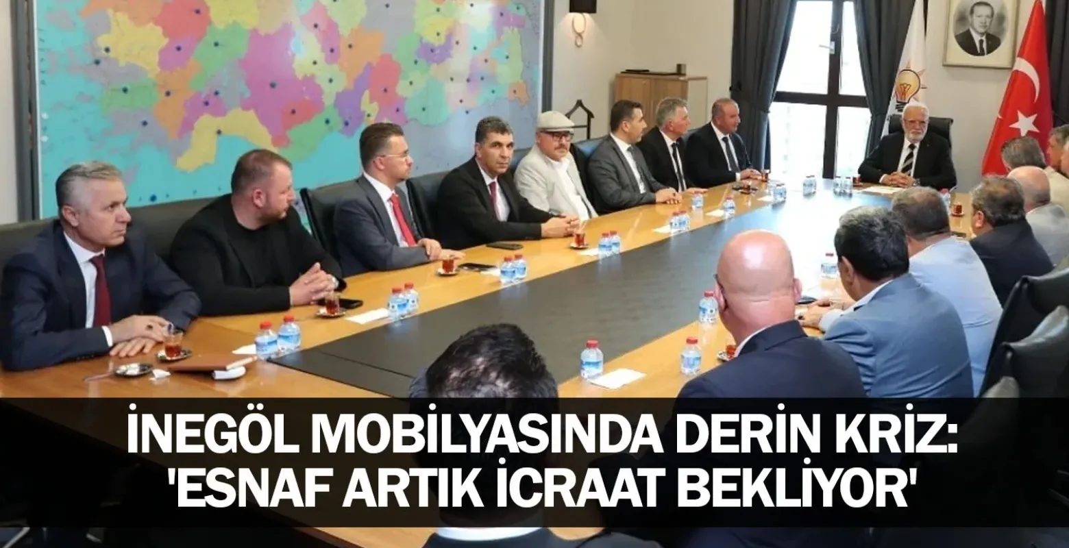İnegöl mobilyasında derin kriz:'Esnaf artık icraat bekliyor'