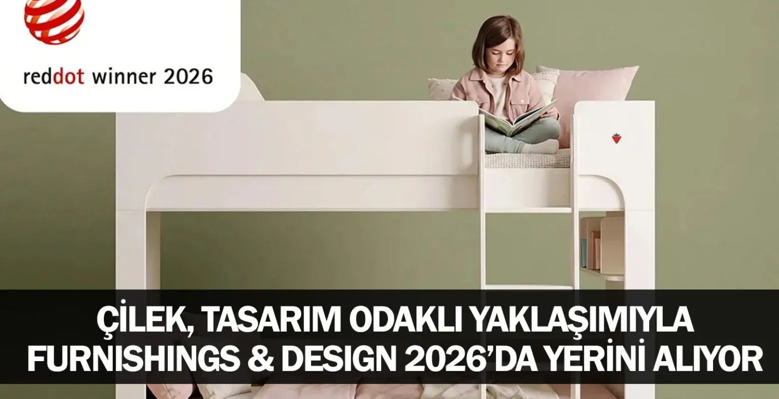 Çilek, Tasarım Odaklı Yaklaşımıyla Furnishings & Design 2026’da Yerini Alıyor