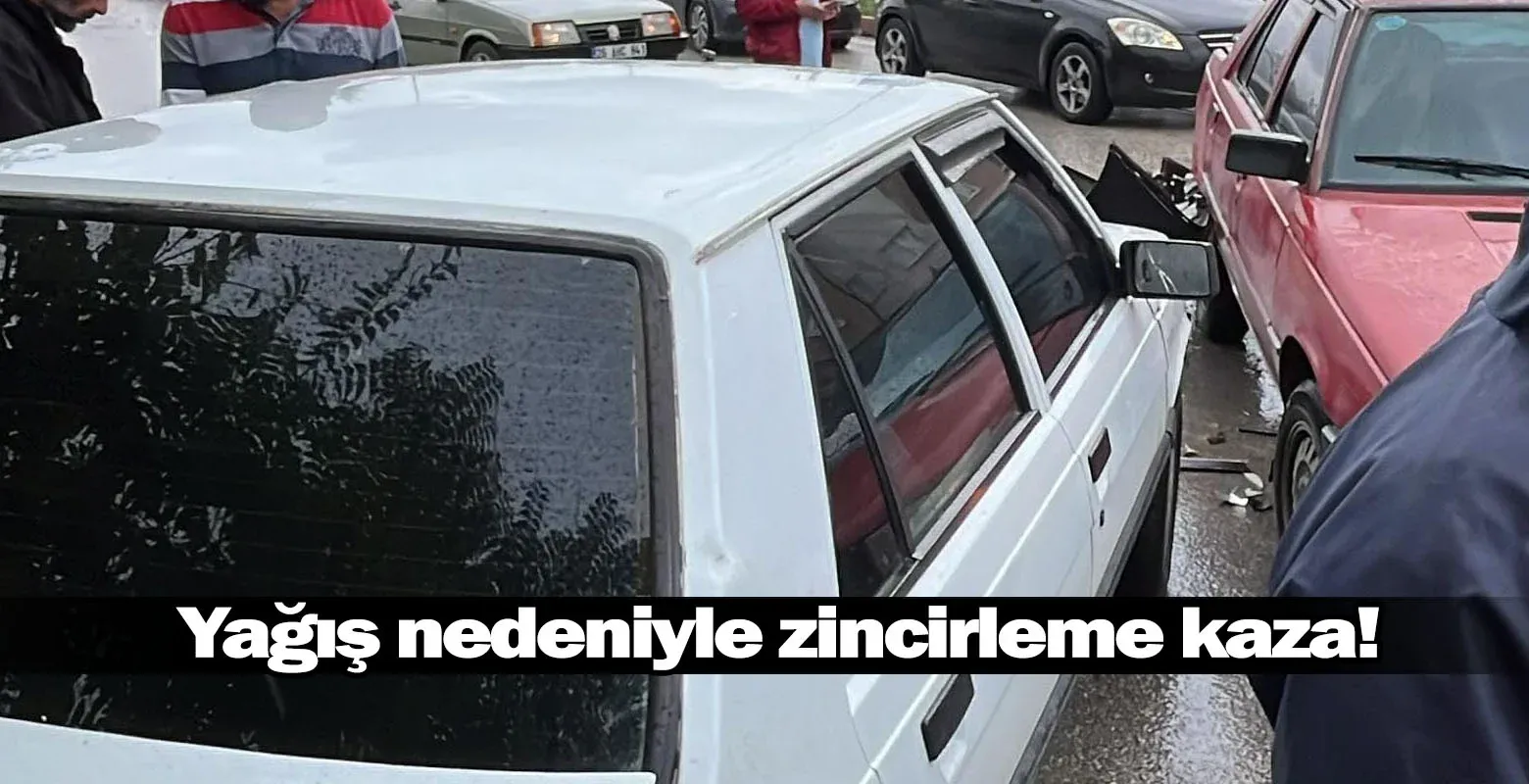 Yağış nedeniyle zincirleme kaza!