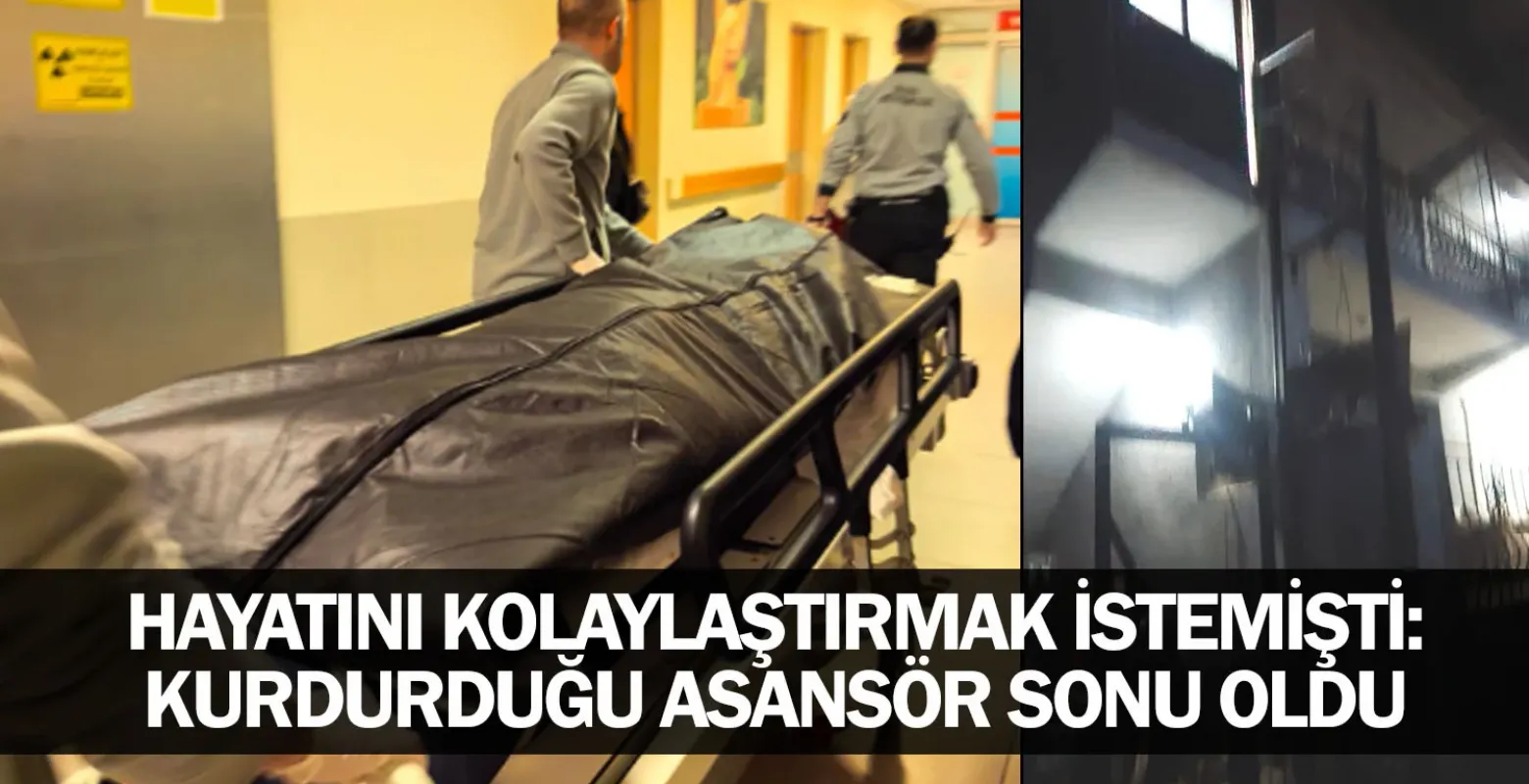 ​Hayatını Kolaylaştırmak İstemişti: Kurdurduğu Asansör Sonu Oldu