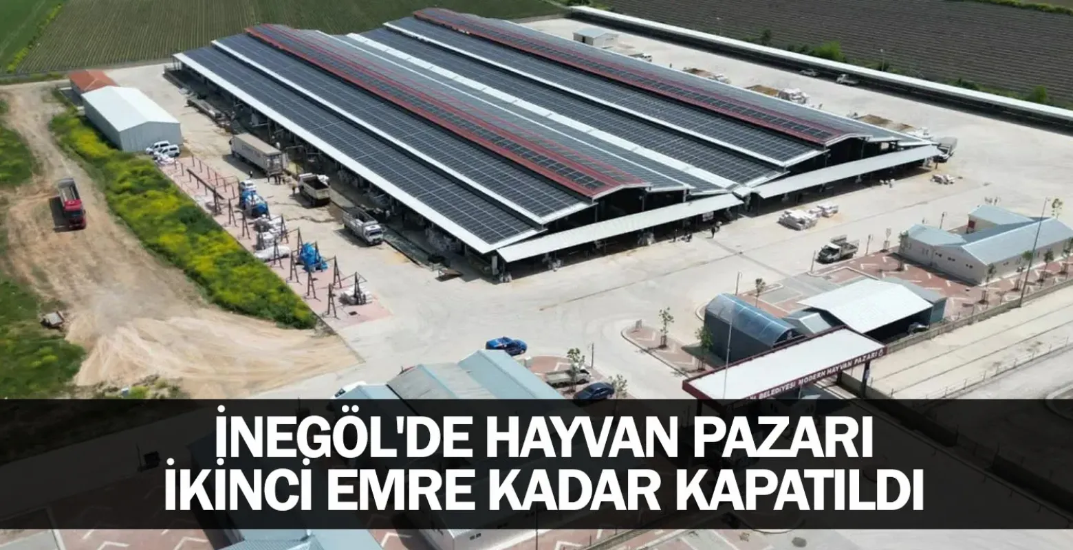 İnegöl'de hayvan pazarı ikinci emre kadar kapatıldı