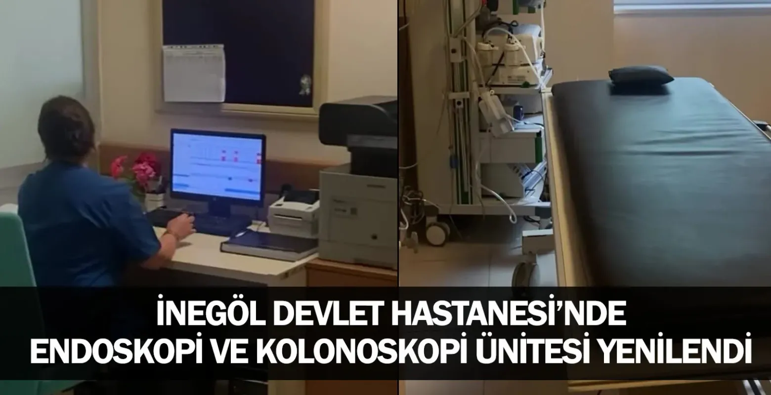 ​İnegöl Devlet Hastanesi’nde Endoskopi ve Kolonoskopi Ünitesi Yenilendi