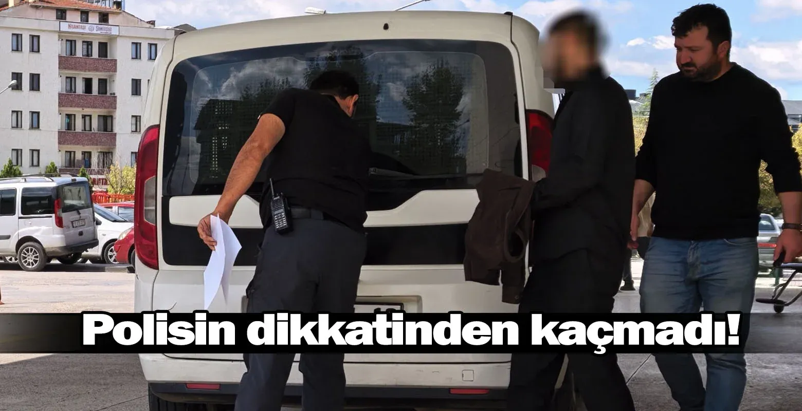 Polisin dikkatinden kaçmadı!