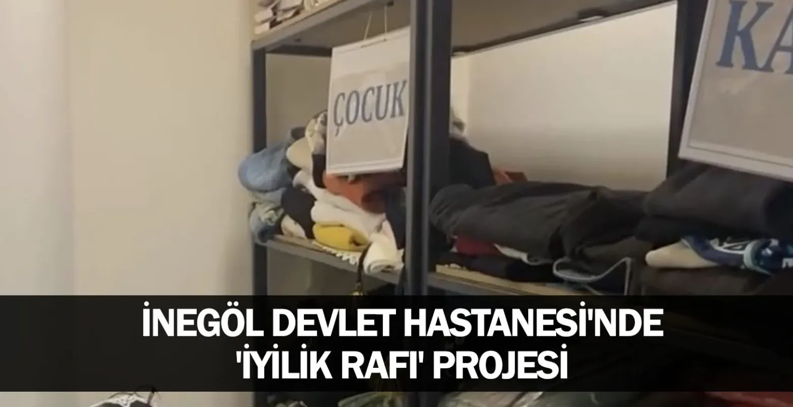 İnegöl Devlet Hastanesi'nde 'İyilik Rafı' Projesi