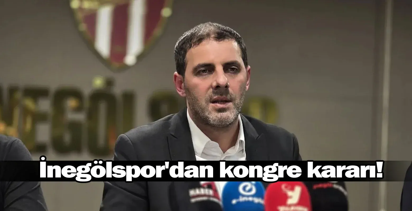 İnegölspor'dan kongre kararı!