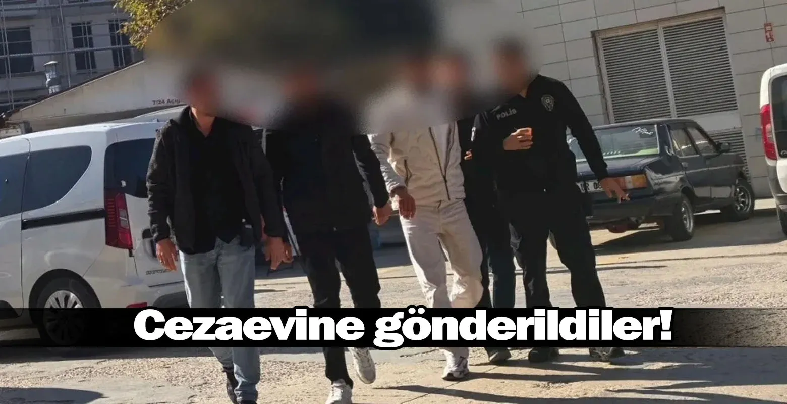 Cezaevine gönderildiler!