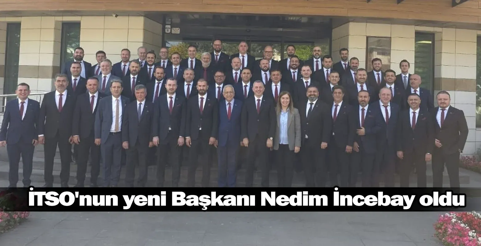 İTSO'nun yeni Başkanı Nedim İncebay oldu