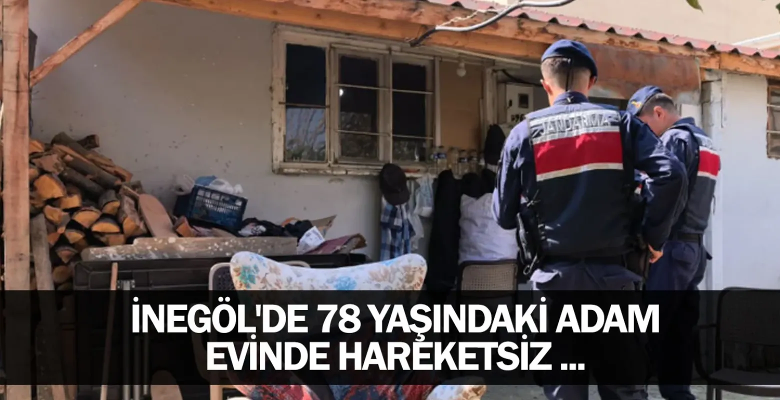 İnegöl'de 78 yaşındaki adam evinde hareketsiz ...