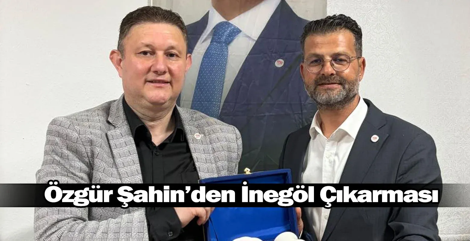 Özgür Şahin’den İnegöl Çıkarması