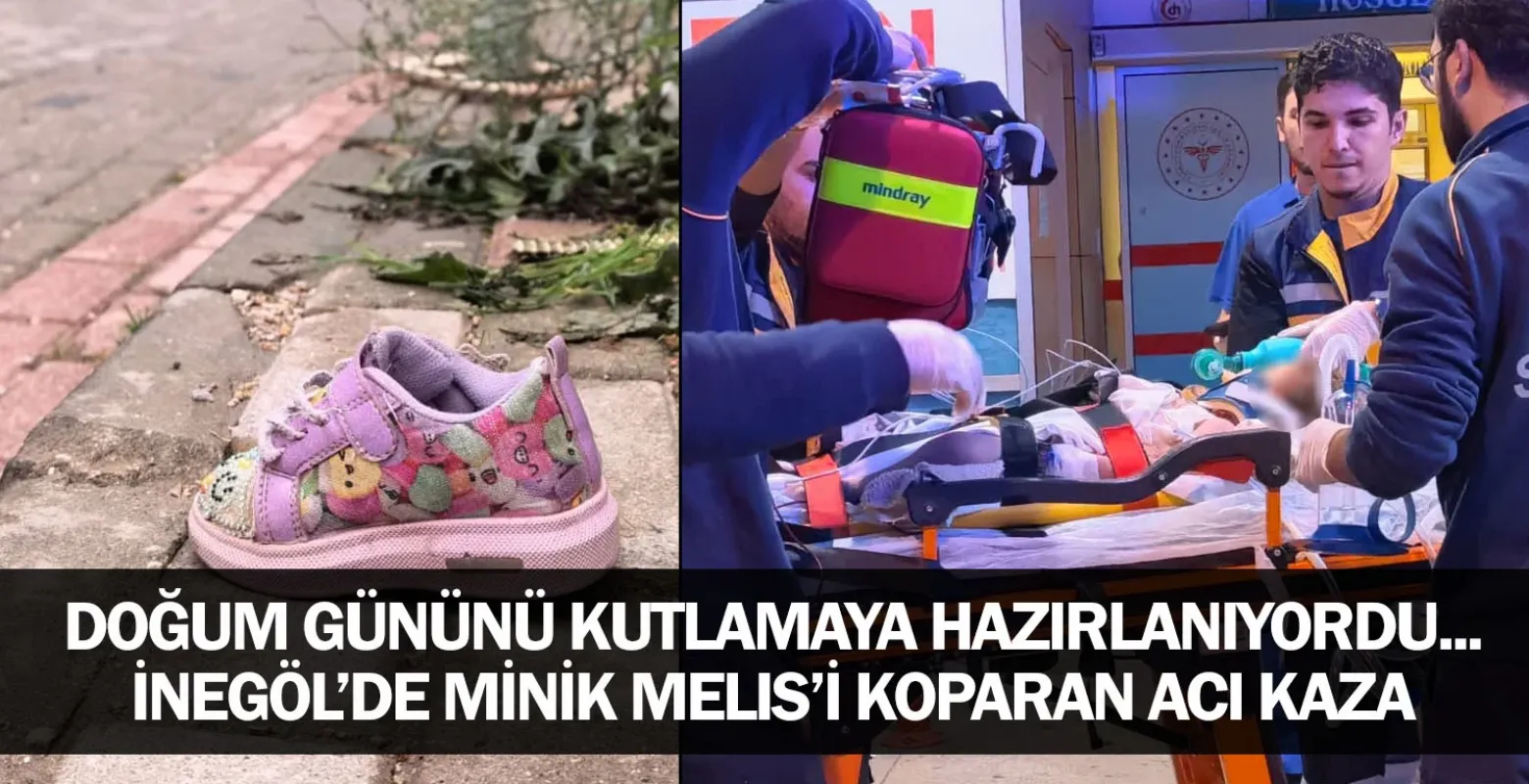 Doğum Gününü Kutlamaya Hazırlanıyordu... İnegöl’de Minik Melis’i Koparan Acı Kaza