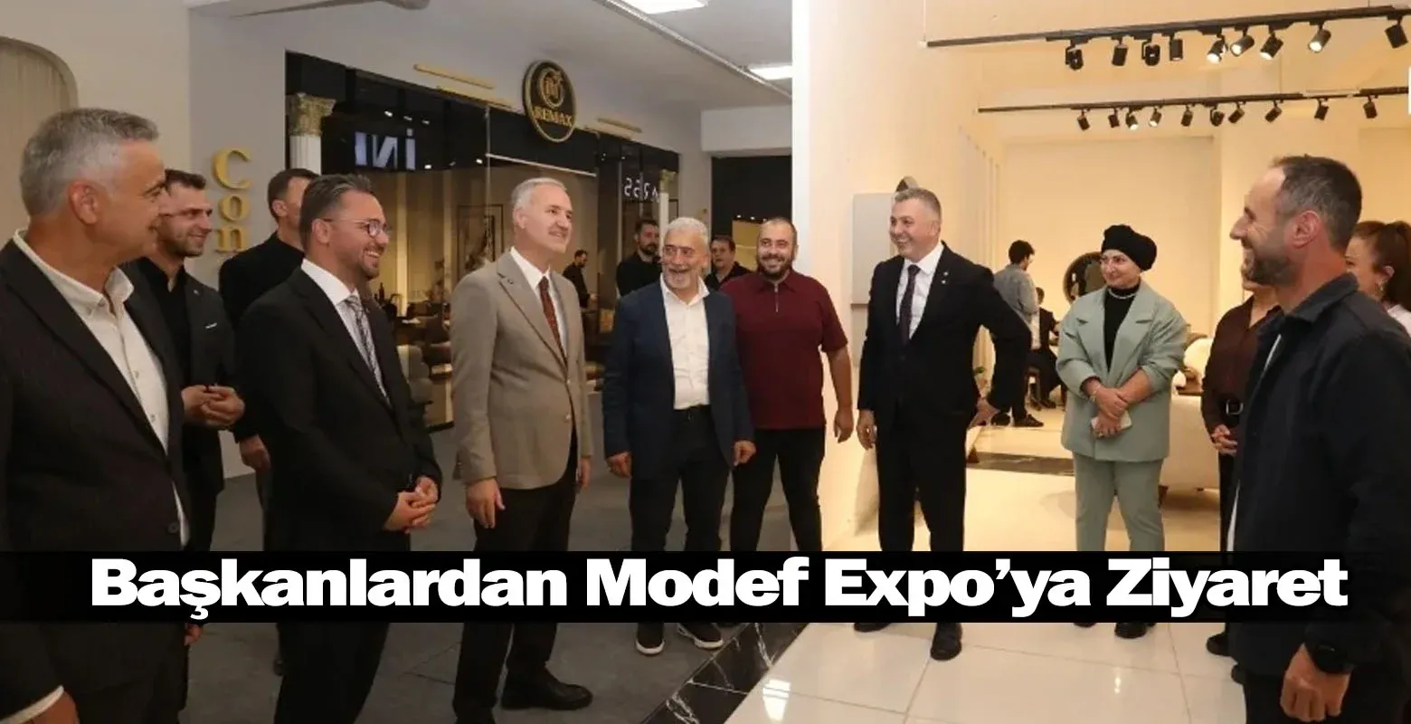 Başkanlardan Modef Expo’ya Ziyaret