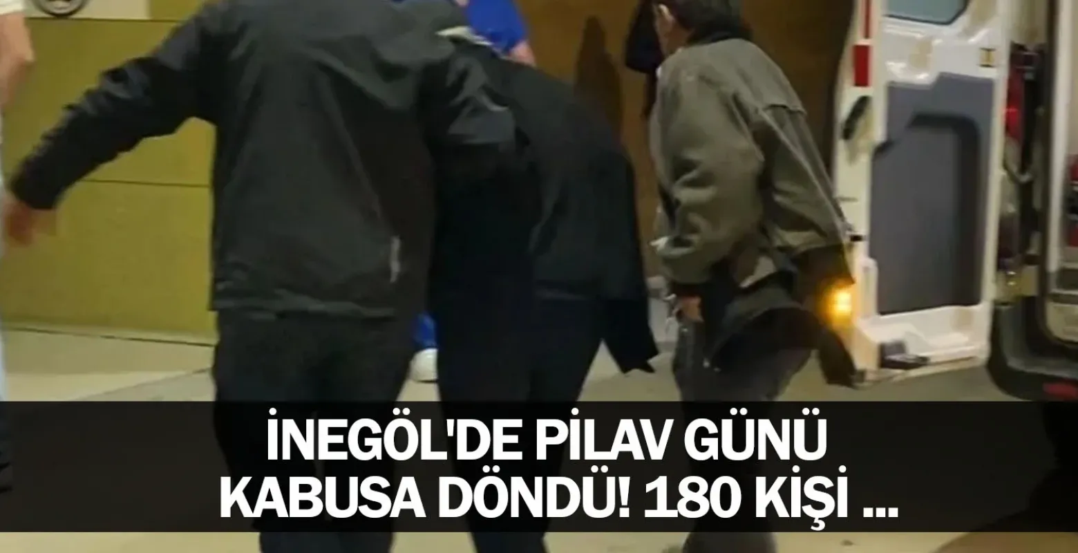 İnegöl'de pilav günü kabusa döndü! 180 kişi ...