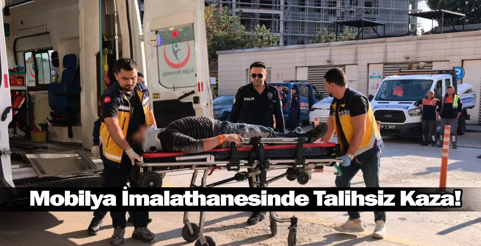 Mobilya İmalathanesinde Talihsiz Kaza!