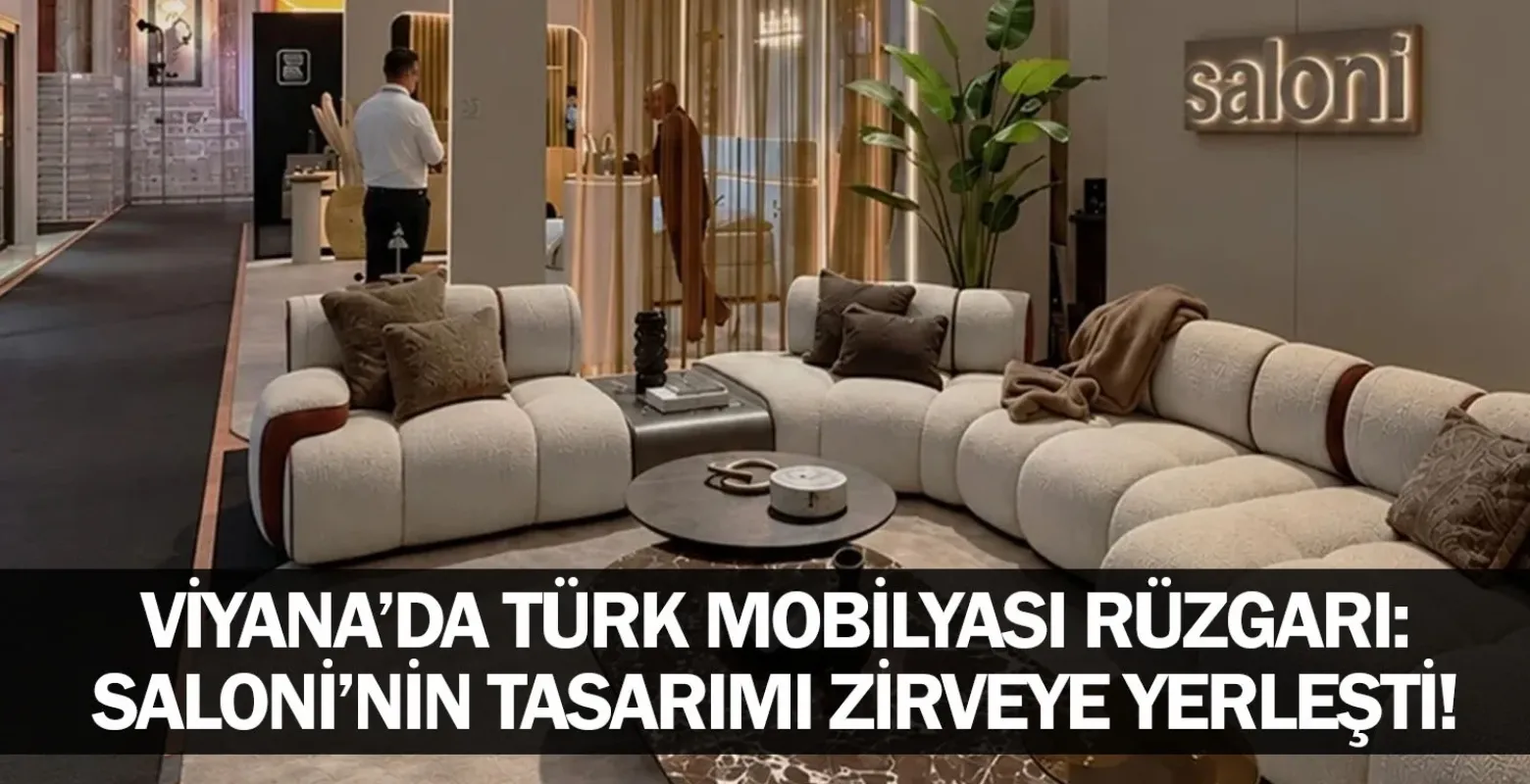 ​Viyana’da Türk Mobilyası Rüzgarı: Saloni’nin Tasarımı Zirveye Yerleşti!